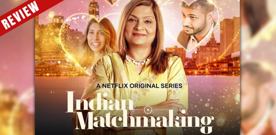Indian Matchmaking Review